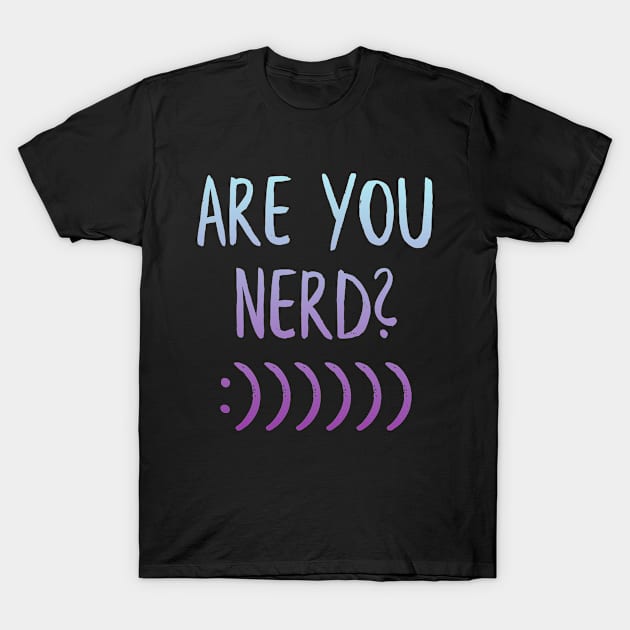 Are you nerd? T-Shirt by MiniGuardian